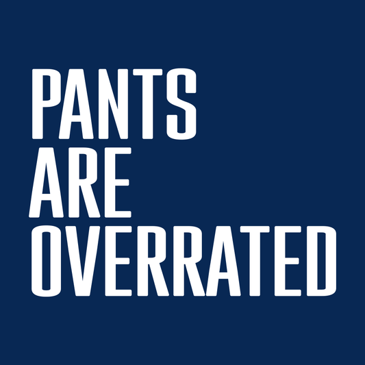 Pants Are Overrated