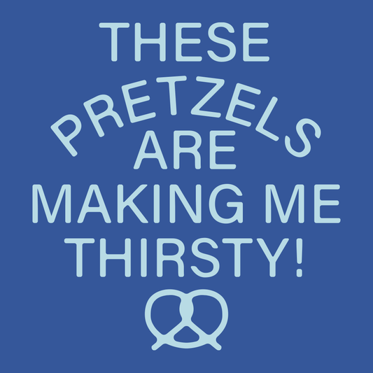 These Pretzels Are Making Me Thirsty!