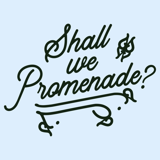 Shall We Promenade?