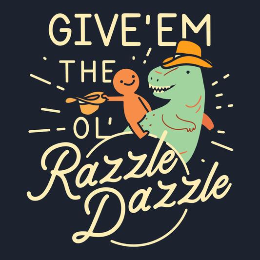 Give'em The Ol' Razzle Dazzle