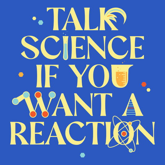 Talk Science If You Want A Reaction