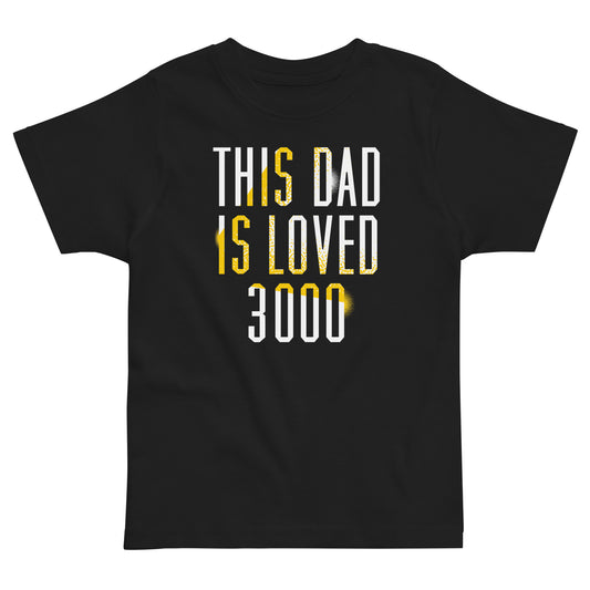 This Dad Is Loved 3000 Kid's Toddler Tee