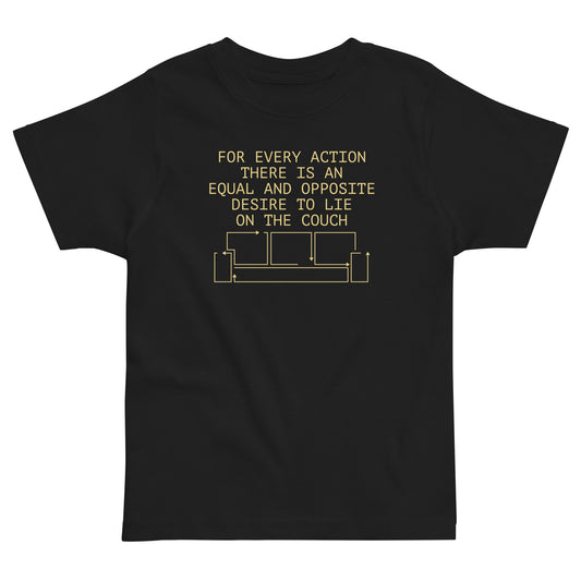 For Every Action There Is An Equal And Opposite Kid's Toddler Tee