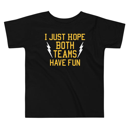 I Just Hope Both Teams Have Fun Kid's Toddler Tee