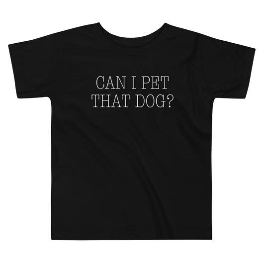 Can I Pet That Dog? Kid's Toddler Tee