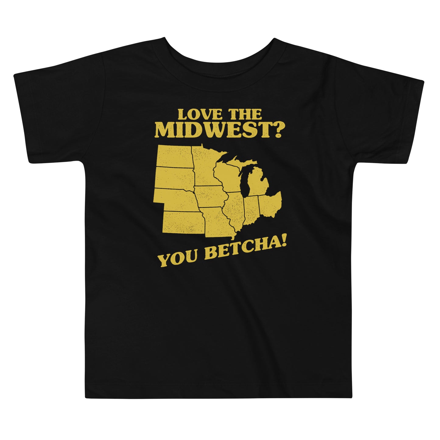 Love The Midwest? You Betcha! Kid's Toddler Tee