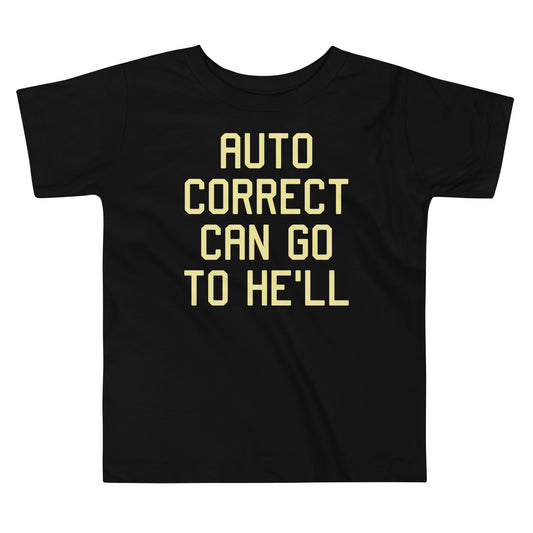 Auto Correct Can Go To He'll Kid's Toddler Tee