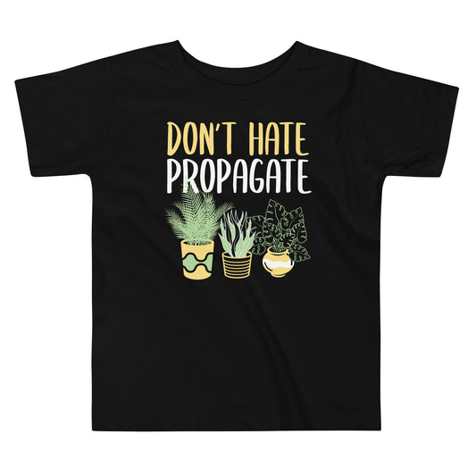 Don't Hate Propagate Kid's Toddler Tee