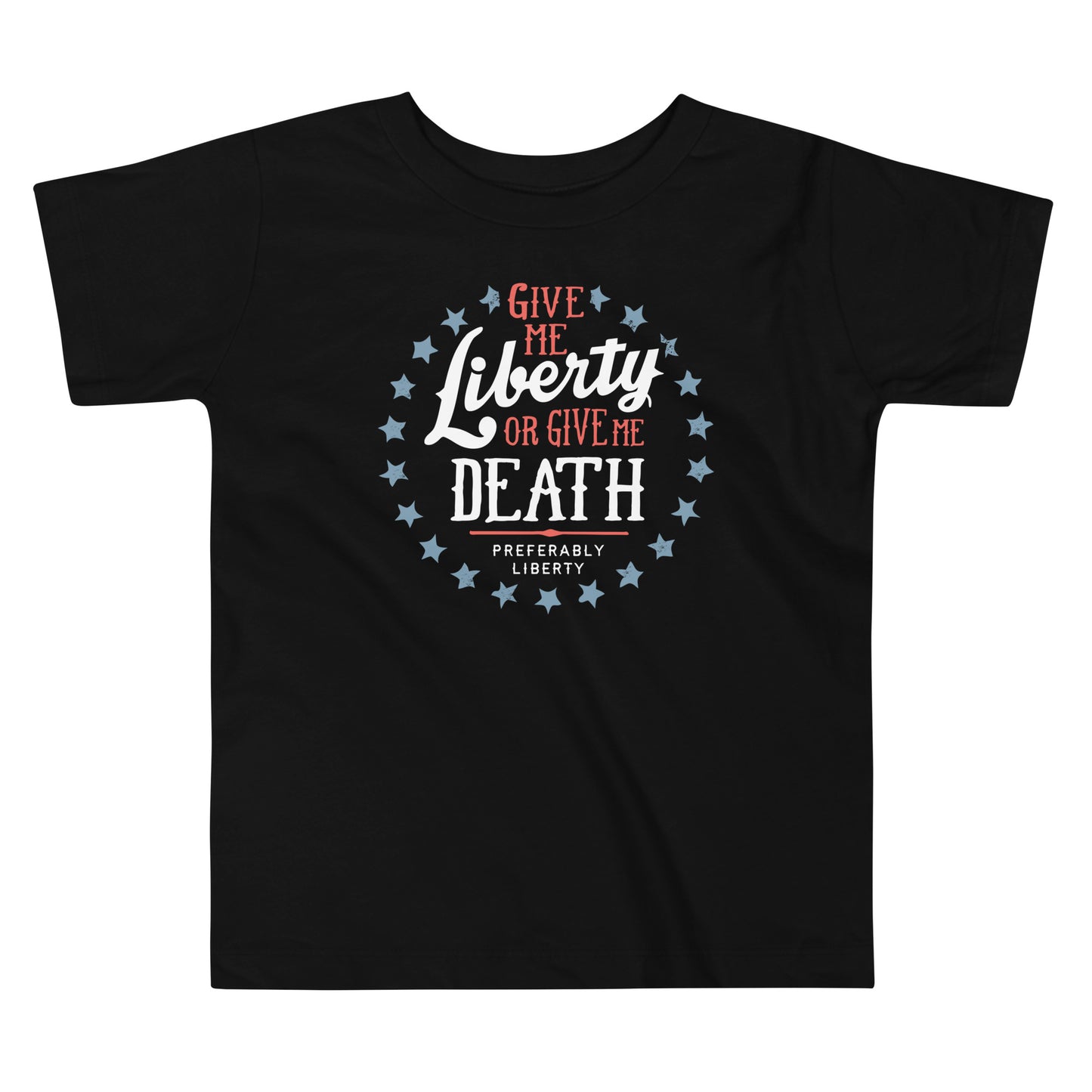 Liberty Or Death, Preferably Liberty Kid's Toddler Tee