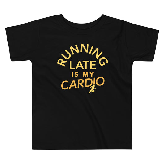 Running Late Is My Cardio Kid's Toddler Tee