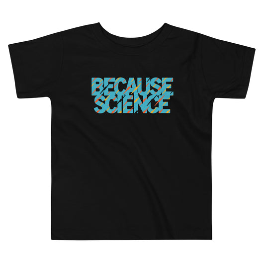 Because Science Kid's Toddler Tee