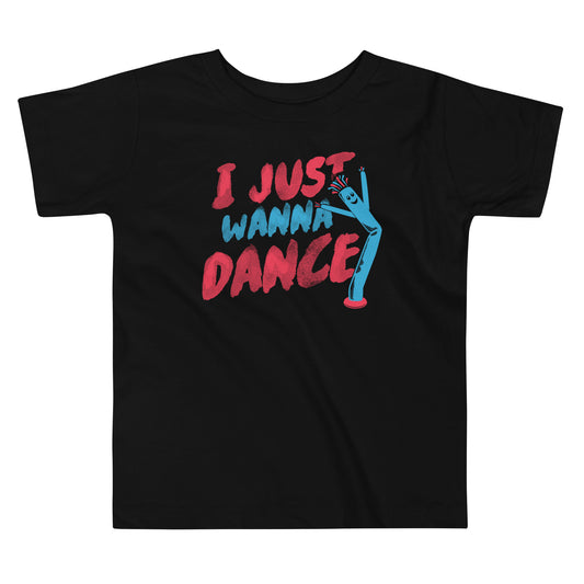 I Just Wanna Dance Kid's Toddler Tee