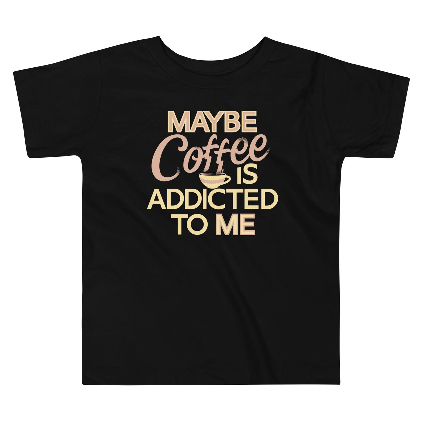 Maybe Coffee Is Addicted To Me Kid's Toddler Tee