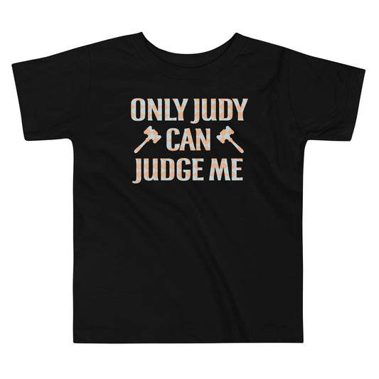 Only Judy Can Judge Me Kid's Toddler Tee