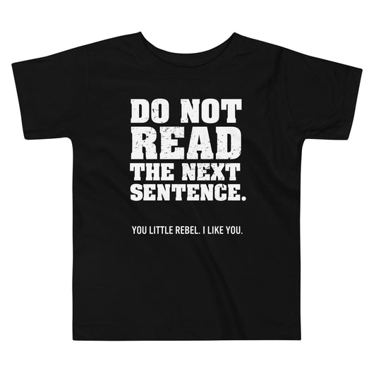 Do Not Read The Next Sentence. Kid's Toddler Tee