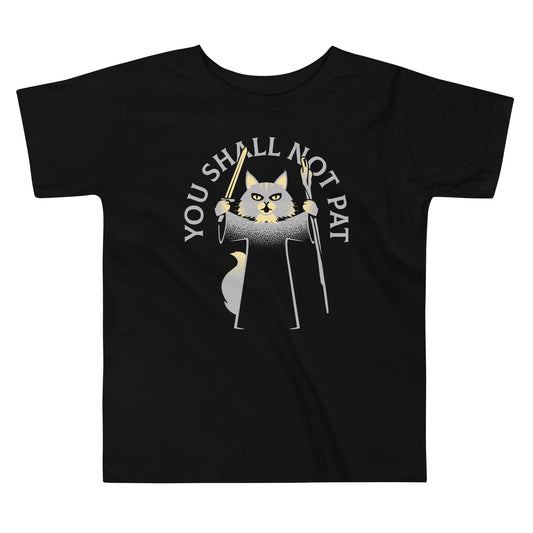 You Shall Not Pat Kid's Toddler Tee