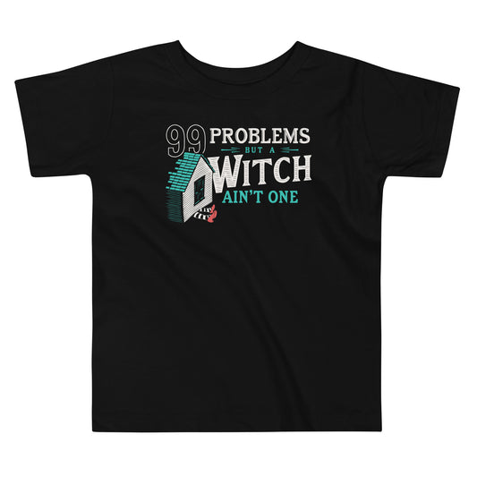 99 Problems But A Witch Ain't One Kid's Toddler Tee