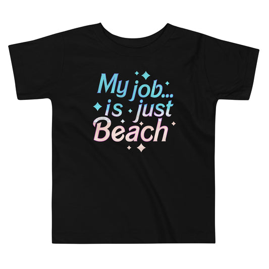 My Job Is Just Beach Kid's Toddler Tee