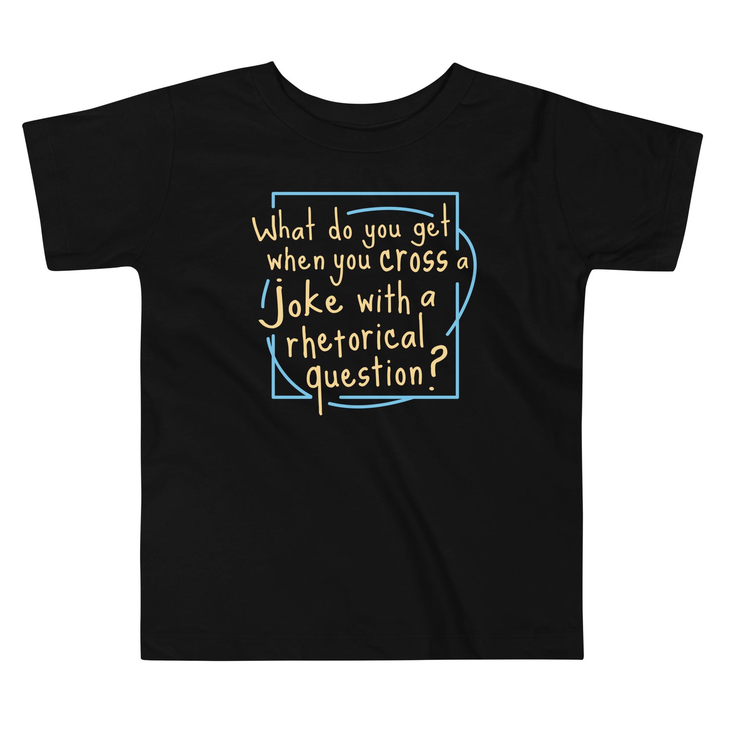 When You Cross A Joke With A Rhetorical Question? Kid's Toddler Tee