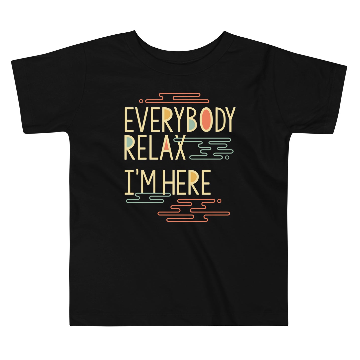 Everybody Relax I'm Here Kid's Toddler Tee