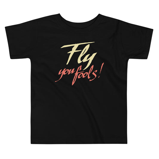 Fly You Fools! Kid's Toddler Tee