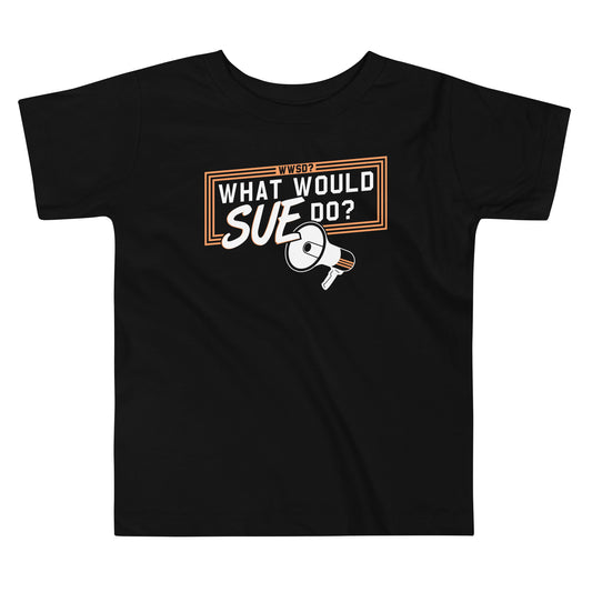 What Would Sue Do? Kid's Toddler Tee