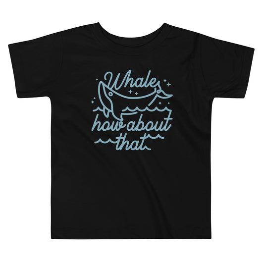 Whale How About That Kid's Toddler Tee