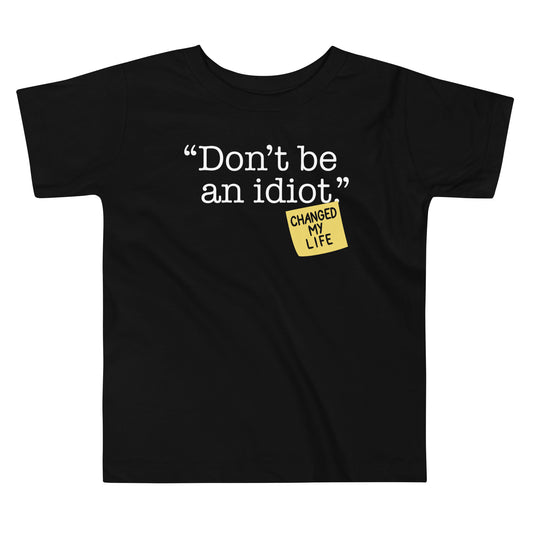 Don't Be An Idiot Kid's Toddler Tee