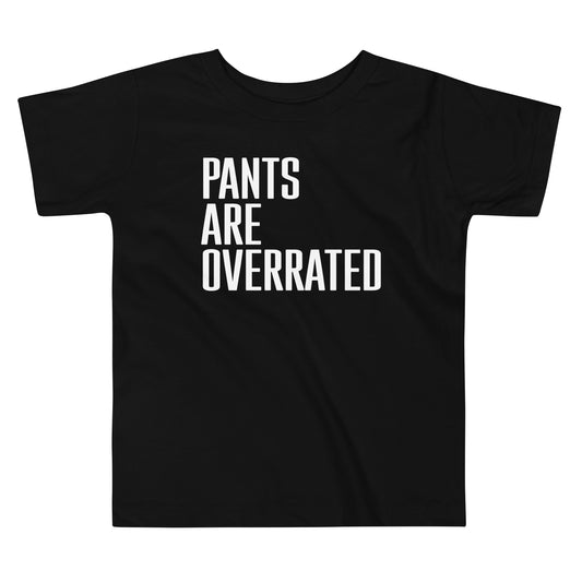 Pants Are Overrated Kid's Toddler Tee