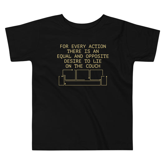 For Every Action There Is An Equal And Opposite Kid's Toddler Tee