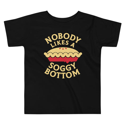 Nobody Likes A Soggy Bottom Kid's Toddler Tee