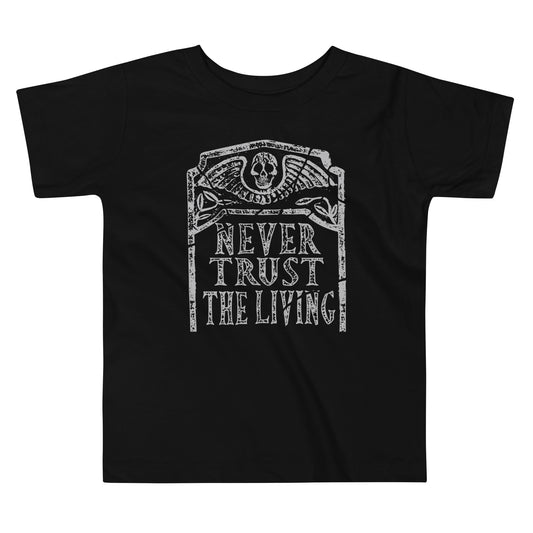 Never Trust The Living Kid's Toddler Tee