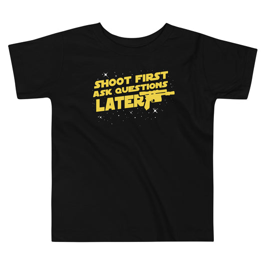 Shoot First Ask Questions Later Kid's Toddler Tee