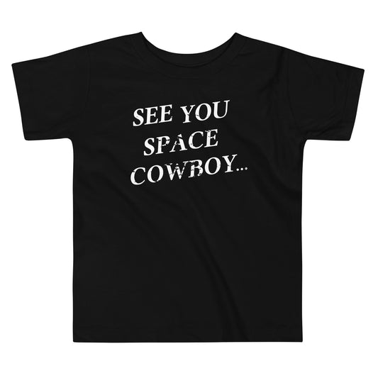 See You Space Cowboy Kid's Toddler Tee