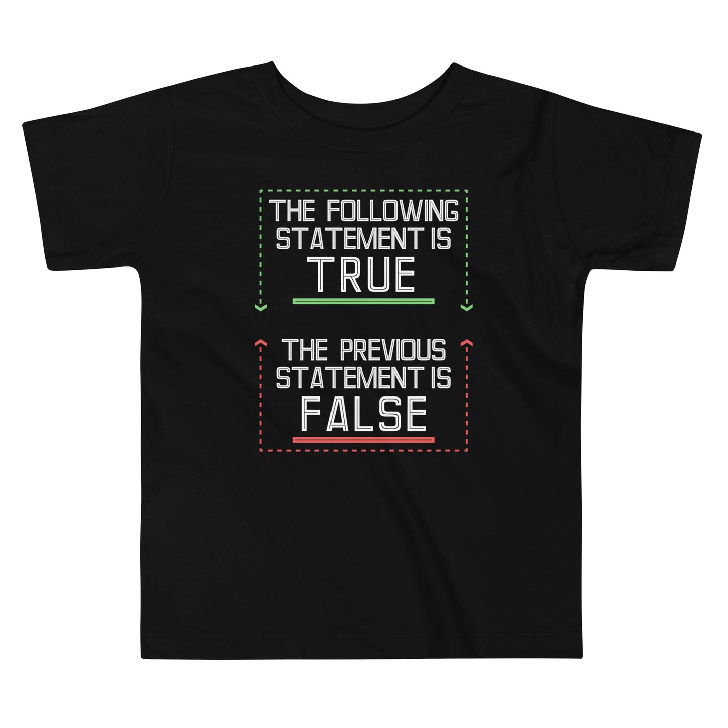 The Following Statement Is True Kid's Toddler Tee