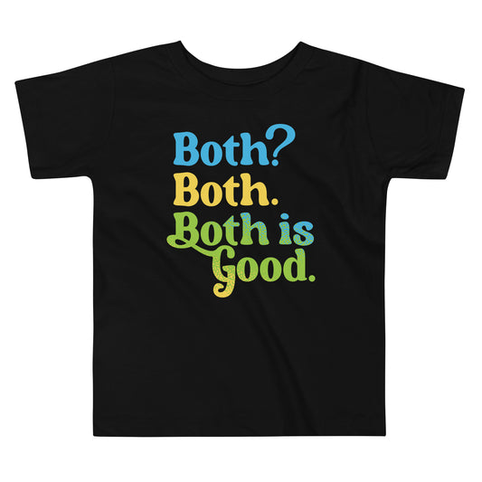 Both? Both. Both Is Good. Kid's Toddler Tee