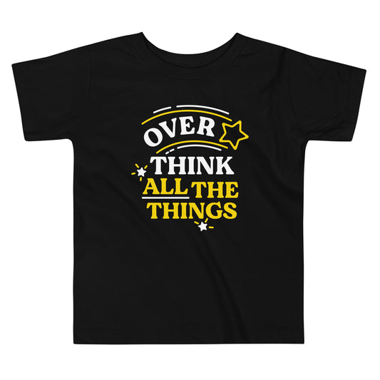 Over Think All The Things Kid's Toddler Tee