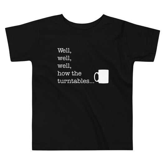 Well, Well, Well, How The Turntables Kid's Toddler Tee