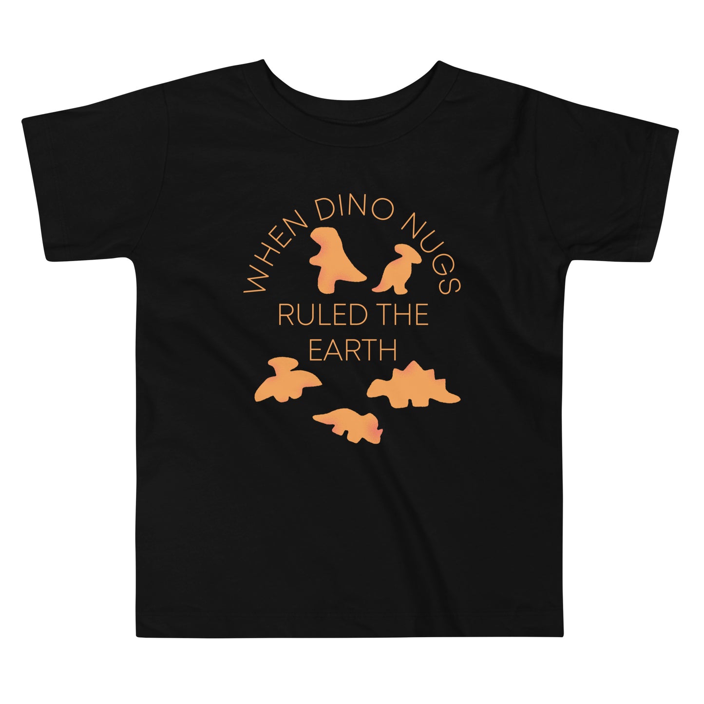 When Dino Nugs Ruled The Earth Kid's Toddler Tee