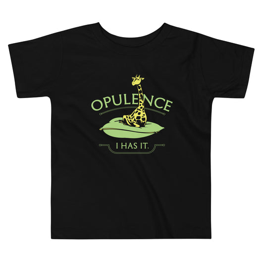 Opulence, I Has It. Kid's Toddler Tee