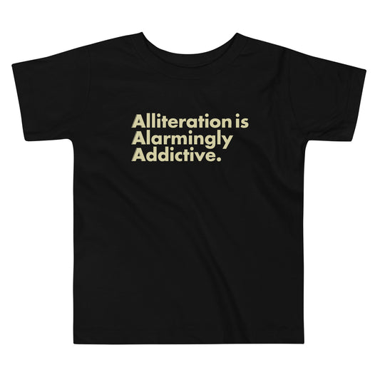 Alliteration Is Alarmingly Addictive Kid's Toddler Tee