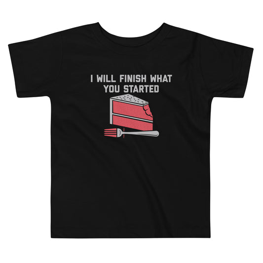 I Will Finish What You Started Kid's Toddler Tee