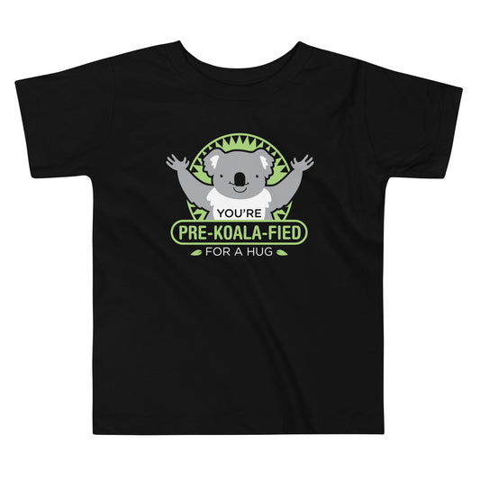 You're Pre-Koala-Fied For A Hug Kid's Toddler Tee