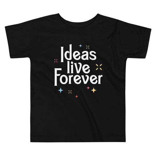 Ideas Live Forever Kid's Toddler Tee