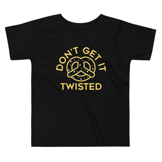 Don't Get It Twisted Kid's Toddler Tee