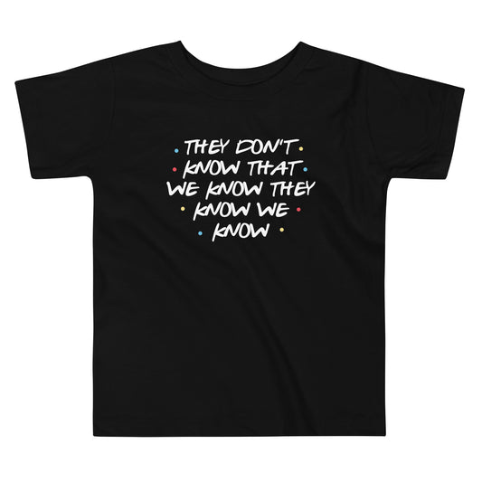 They Don't Know That We Know Kid's Toddler Tee