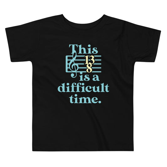 This Is A Difficult Time Kid's Toddler Tee