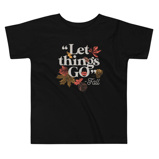 "Let Things Go" -Fall Kid's Toddler Tee