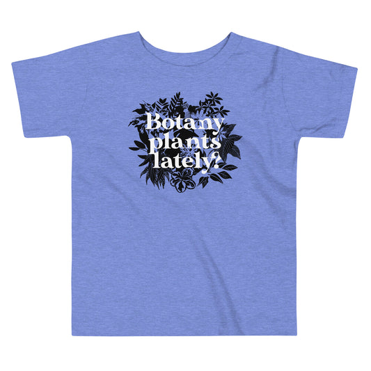 Botany Plants Lately? Kid's Toddler Tee