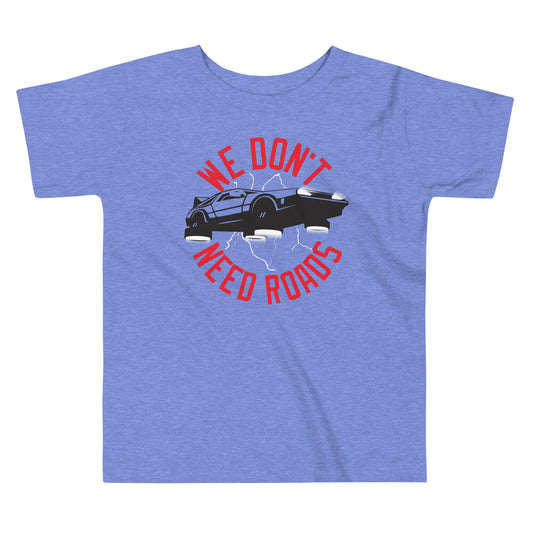 We Don't Need Roads Kid's Toddler Tee